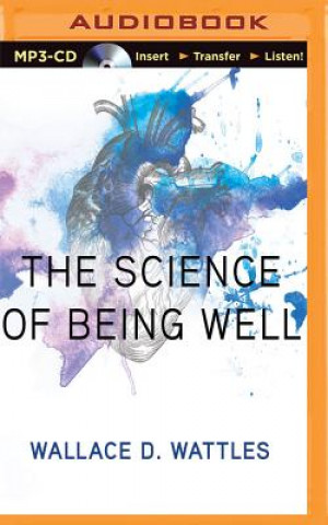 Digital The Science of Being Well Wallace D. Wattles