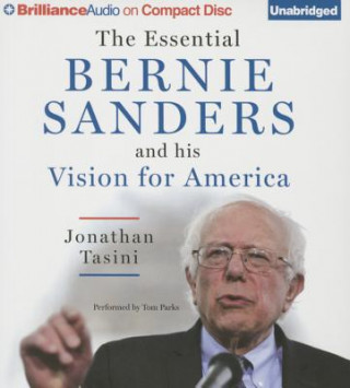 Hanganyagok The Essential Bernie Sanders and His Vision for America Jonathan Tasini