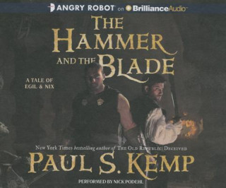 Hanganyagok The Hammer and the Blade Paul S. Kemp