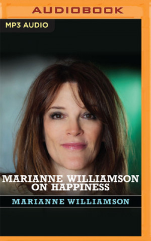 Digital Marianne Williamson on Happiness Marianne Williamson