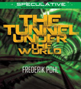 Audio The Tunnel Under the World Frederik Pohl