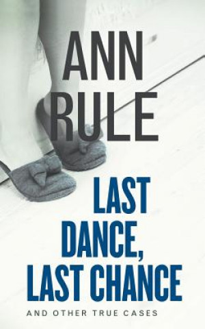 Audio Last Dance, Last Chance Ann Rule