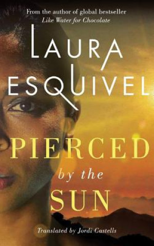 Hanganyagok Pierced by the Sun Laura Esquivel