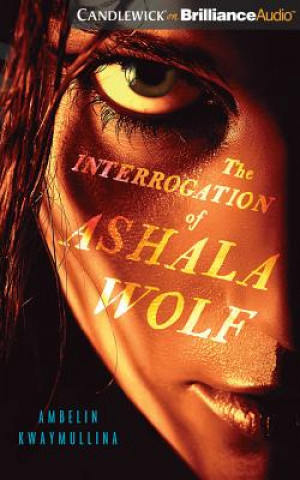 Audio The Interrogation of Ashala Wolf Ambelin Kwaymullina