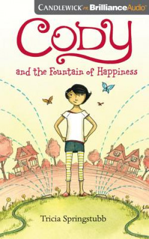 Audio Cody and the Fountain of Happiness Tricia Springstubb