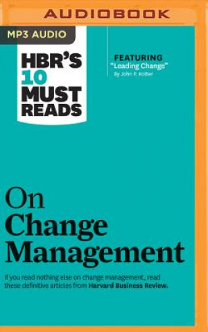 Digital Hbr's 10 Must Reads on Change Management Harvard Business Review