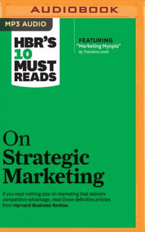 Digital Hbr's 10 Must Reads on Strategic Marketing Harvard Business Review