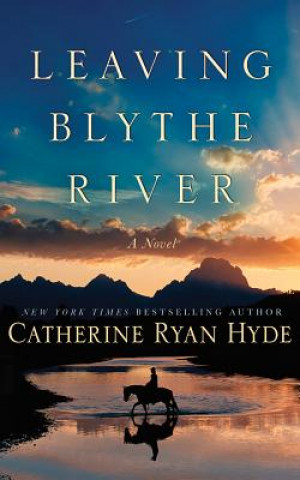 Аудио Leaving Blythe River Catherine Ryan Hyde