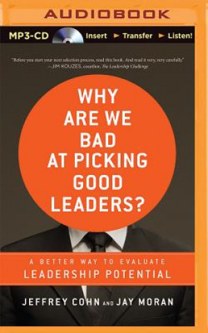 Digital Why Are We Bad at Picking Good Leaders? Jeffrey Cohn