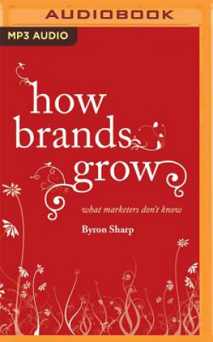 Аудио How Brands Grow Byron Sharp
