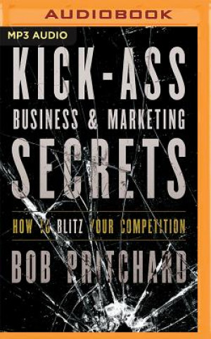 Digital Kick-Ass Business & Marketing Secrets Bob Pritchard