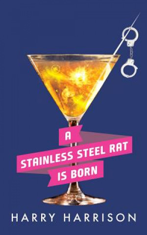 Hanganyagok A Stainless Steel Rat Is Born Harry Harrison