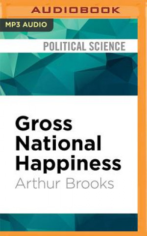 Digital Gross National Happiness Arthur C. Brooks