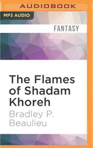 Digital The Flames of Shadam Khoreh Bradley P. Beaulieu