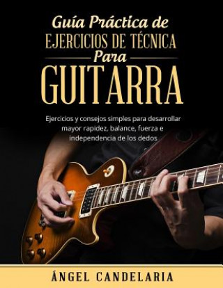 Książka Guía Práctica de Ejercicios de Técnica para Guitarra/ Handbook exercises for Guitar technique Ángel Candelaria