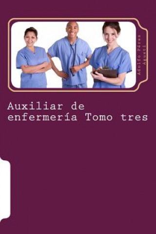 Könyv Auxiliar de enfermería Tomo tres Adolfo Pérez Agustí