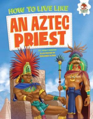 Könyv How to Live Like an Aztec Priest John Farndon