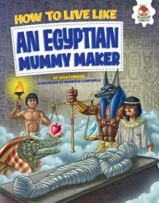 Kniha How to Live Like an Egyptian Mummy Maker John Farndon