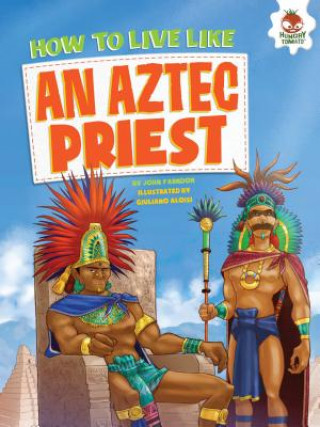 Könyv How to Live Like an Aztec Priest John Farndon