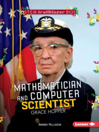 Knjiga Mathematician and Computer Scientist Grace Hopper Andrea Pelleschi