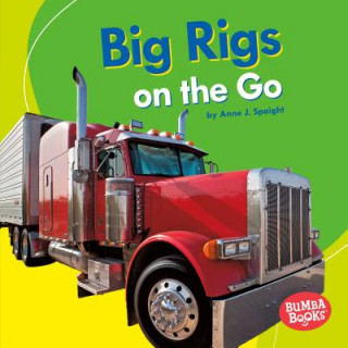 Книга Big Rigs on the Go Anne Spaight