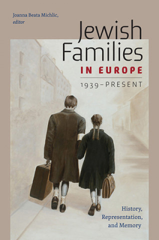 Carte Jewish Families in Europe 1939-Present Joanna Beata Michlic