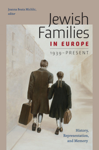 Könyv Jewish Families in Europe, 1939-Present Joanna Beata Michlic