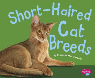 Книга Short-haired Cat Breeds Christina Mia Gardeski