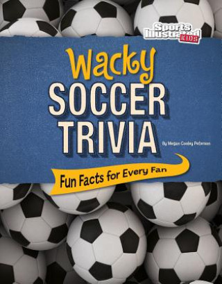 Könyv Wacky Soccer Trivia Megan Cooley Peterson
