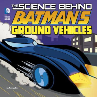 Kniha The Science Behind Batman's Ground Vehicles Tammy Enz