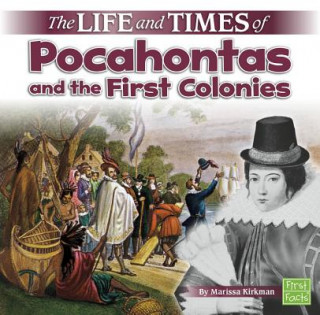 Carte Life and Times of Pocahontas and the First Colonies (Life and Times) Marissa Kirkman