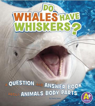 Knjiga Do Whales Have Whiskers? Emily James