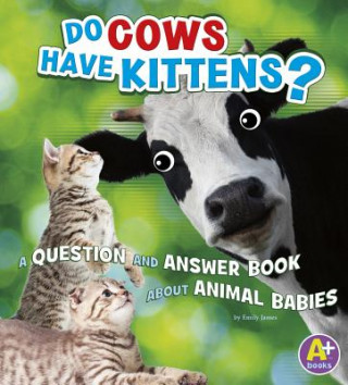 Knjiga Do Cows Have Kittens? Emily James