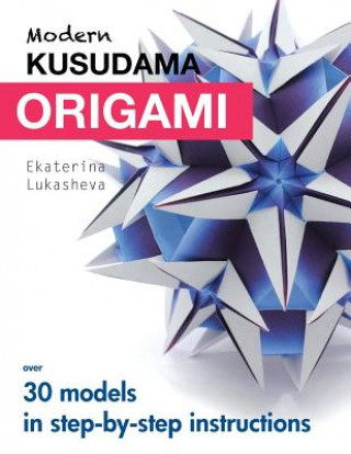 Книга Modern Kusudama Origami Ekaterina Lukasheva