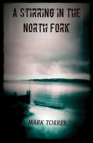 Knjiga A Stirring in the North Fork Mark Torres