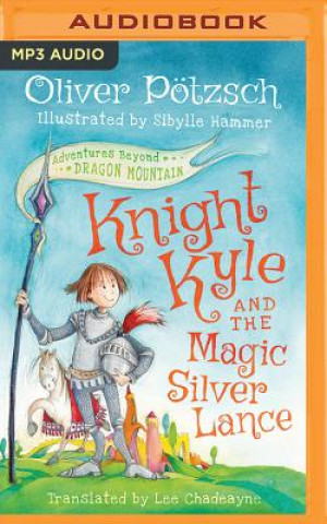 Digital Knight Kyle and the Magic Silver Lance Oliver Pötzsch