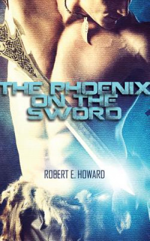 Hanganyagok The Phoenix on the Sword Robert E. Howard