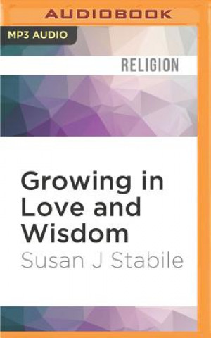 Digital Growing in Love and Wisdom Susan J. Stabile