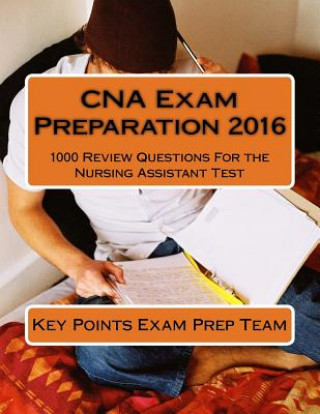 Kniha CNA Exam Preparation 2016 Key Points Exam Prep Team