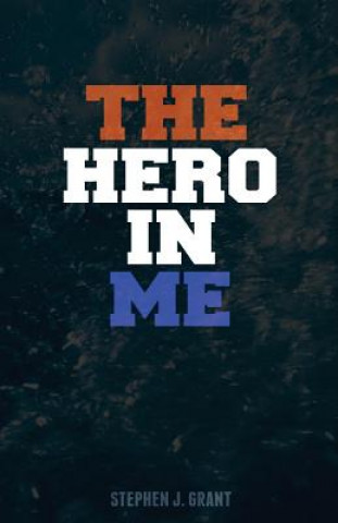 Книга The Hero in Me Stephen J. Grant