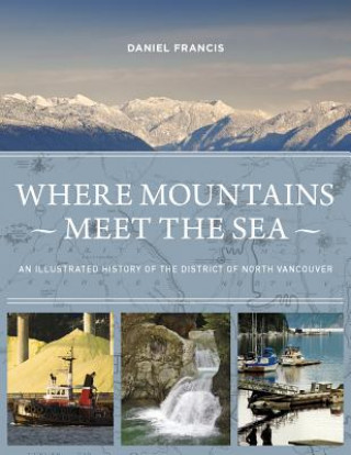 Carte Where Mountains Meet the Sea Daniel Francis