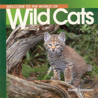 Könyv Welcome to the World of Wild Cats Diane Swanson