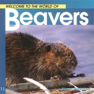 Kniha Welcome to the World of Beavers Diane Swanson