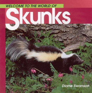 Könyv Welcome to the World of Skunks Diane Swanson