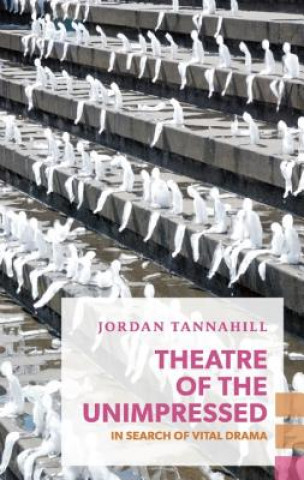 Książka Theatre of the Unimpressed Jordan Tannahill