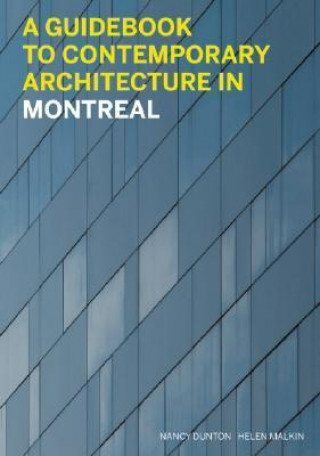 Carte A Guidebook to Contemporary Architecture in Montreal Nancy Dunton