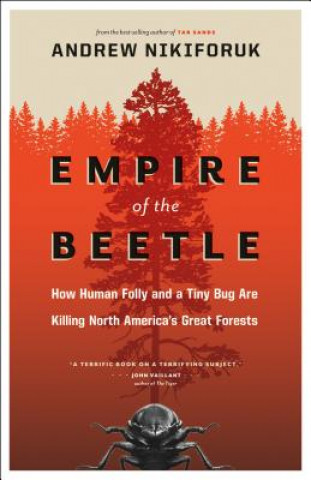 Könyv Empire of the Beetle Andrew Nikiforuk