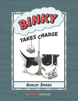 Kniha Binky Takes Charge Ashley Spires