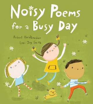 Könyv Noisy Poems for a Busy Day Robert Heidbreder
