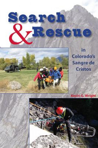 Carte Search & Rescue in Colorado's Sangre de Cristos Kevin G. Wright